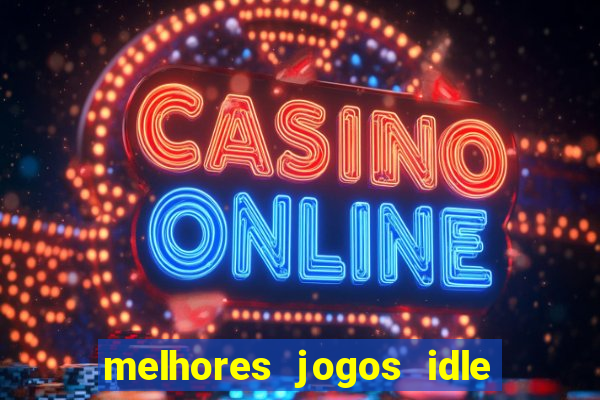 melhores jogos idle para android